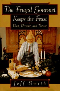 The Frugal Gourmet Keeps the Feast: Past, Present, and Future