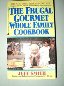 The Frugal Gourmet Whole Family Cookbook: Recipes and Reflections for Contemporary Living