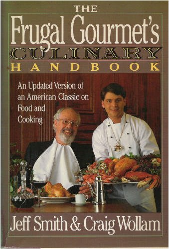 The Frugal Gourmet's Culinary Handbook: An Updated Version of an American Classic on Food and Cooking