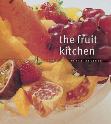 The Fruit Kitchen: A Celebration of Fresh and Zesty Recipes
