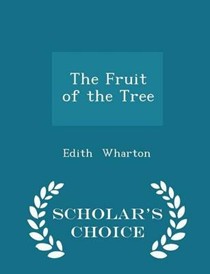 The Fruit of the Tree - Scholar's Choice Edition