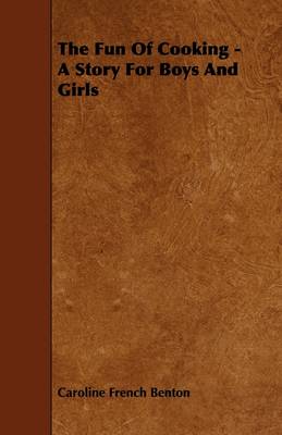 The Fun Of Cooking - A Story For Boys And Girls