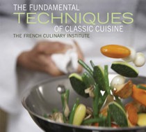 The Fundamental Techniques of Classic Cuisine