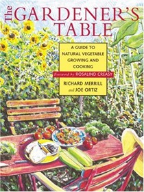 The Gardener's Table: A Guide To Natural Vegetable Growing And Cooking