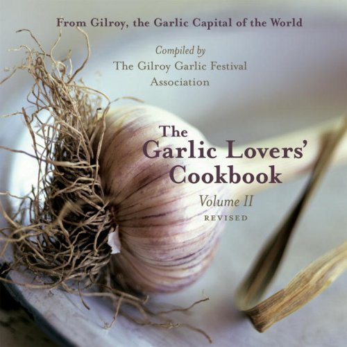 The Garlic Lovers' Cookbook, Volume II Revised