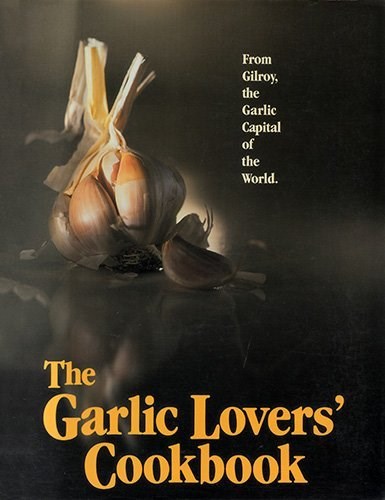 The Garlic Lovers' Cookbook, Volume I
