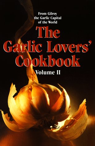 The Garlic Lovers' Cookbook, Volume II