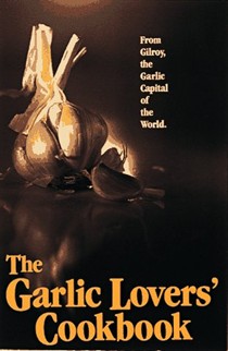 The Garlic Lovers' Cookbook, Volume I