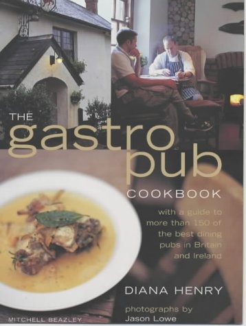 The Gastropub Cookbook: with a Guide to More Than 150 of the Best Dining Pubs in Britain and Ireland