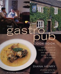 The Gastropub Cookbook: With a Guide to More Than 150 of the Best Dining Pubs in Britain and Ireland