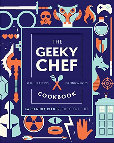 The Geeky Chef Cookbook: Real-Life Recipes for Your Favorite Fantasy Foods