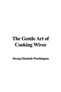 The Gentle Art of Cooking Wives