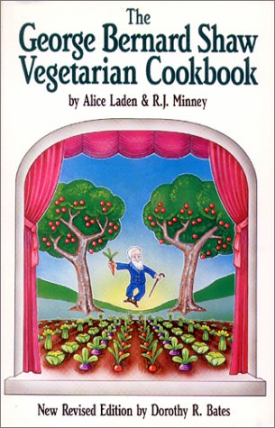 The George Bernard Shaw Vegetarian Cook Book: Based on George Bernard Shaw's Favorite Recipes