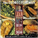 The George Foreman Lean Mean Fat Reducing Grilling Machine Cookbook