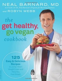 The Get Healthy, Go Vegan Cookbook: 125 Easy and Delicious Recipes to Jump-Start Weight Loss and Help You Feel Great!