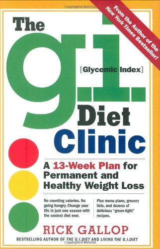The G.I. Diet Clinic: A 13-Week Plan for Permanent and Healthy Weight Loss