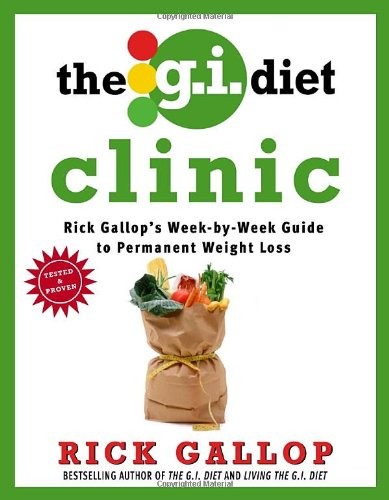 The G.I. Diet Clinic: Rick Gallop's Week-by-Week Guide to Permanent Weight Loss
