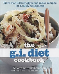 The G.I. Diet Cookbook: More Than 100 Low Glycemic-Index Recipes For Healthy Weight Loss