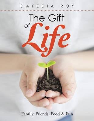 The Gift of Life: Family, Friends, Food & Fun