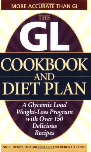 The GL Cookbook and Diet Plan: A Glycemic Load Weight-Loss Program with Over 150 Delicious Recipes