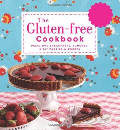 The Gluten-Free Cookbook: Delicious Breakfasts, Lunches, Kids' Parties & Sweets