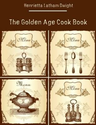 The Golden Age Cook Book (Illustrated)