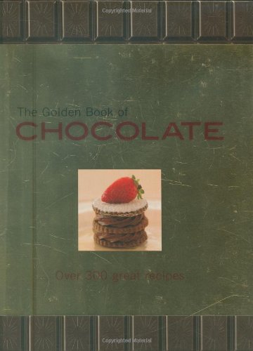 The Golden Book of Chocolate: Over 300 Great Recipes