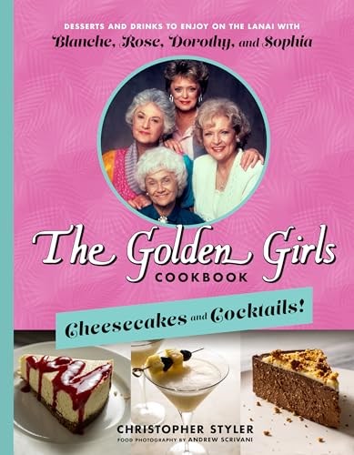 The Golden Girls Cookbook: Cheesecakes and Cocktails