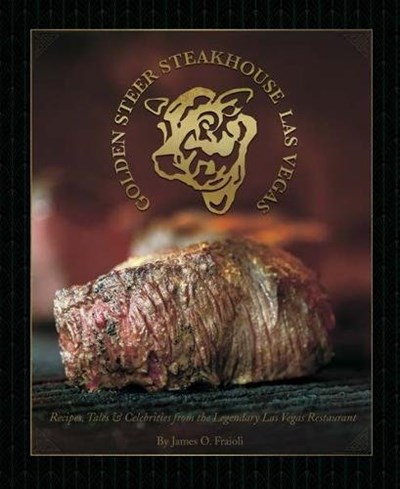 The Golden Steer Steakhouse: Recipes, Tales & Celebrities from the Legendary Las Vegas Restaurant