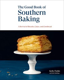 The Good Book of Southern Baking: A Revival of Biscuits, Cakes, and Cornbread