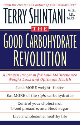 The Good Carbohydrate Revolution: A Proven Programme for Low-maintenance Weight Loss and Optimum Health