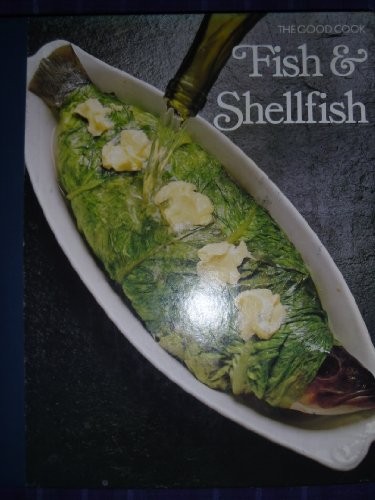 The Good Cook: Fish and Shellfish