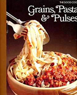The Good Cook: Grains, Pasta & Pulses