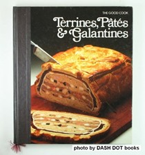 The Good Cook: Terrines, Pâtés & Galantines