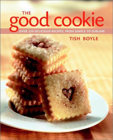 The Good Cookie: Over 250 Delicious Recipes from Simple to Sublime