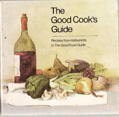 The Good Cook's Guide: Recipes from restaurants in The Good Food Guide