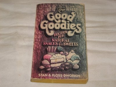 The Good Goodies: Recipes for Natural Snacks 'n Sweets