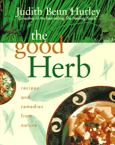 The Good Herb: Recipes And Remedies From Nature