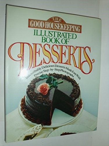 The Good Housekeeping Illustrated Book of Desserts by Good Housekeeping (1991) Hardcover