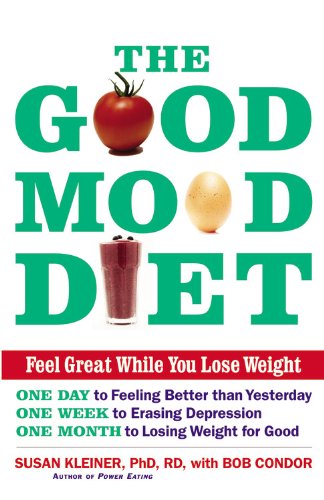 The Good Mood Diet: Feel Great While You Lose Weight