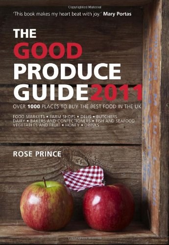 The Good Produce Guide 2011: Over 1000 Places To Buy The Best Food In The Uk