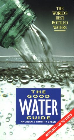 The Good Water Guide: The World's Best Bottled Waters