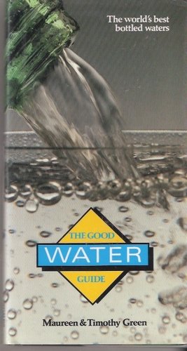 The Good Water Guide: The World's Best Bottled Waters
