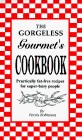 The Gorgeless Gourmet's Cookbook: Practically Fat-Free Recipes for Super-Busy People