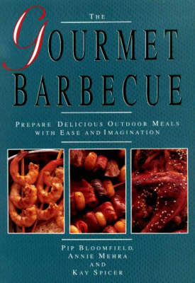 The Gourmet Barbecue: Prepare delicious outdoor meals with ease and imagination