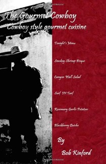 The Gourmet Cowboy (Cowboy Style Gourmet Cuisine)