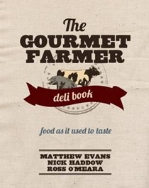 The Gourmet Farmer Deli Book: Food As It Used to Taste