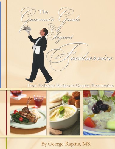 The Gourmet's Guide to Elegant Foodservice: From Delicious Recipes to Creative Presentation
