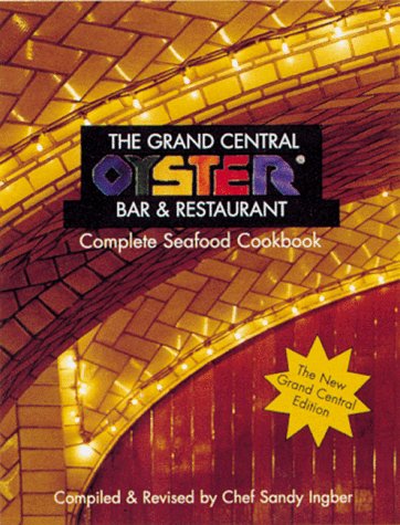 The Grand Central Oyster Bar and Restaurant Complete Seafood Cookbook