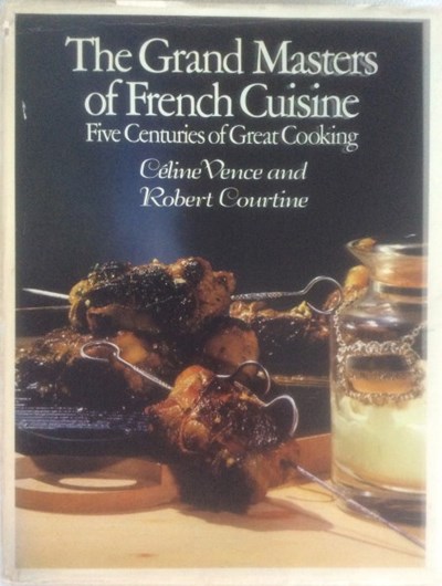 The Grand Masters of French Cuisine: Five Centuries of Great Cooking